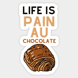 Life Is Pain Au Chocolate Sticker